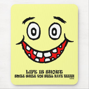 Smile while you still have teeth mouse pad