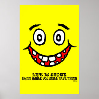 Smile while you still have teeth poster