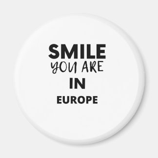 SMILE YOU ARE IN EUROPE MAGNET
