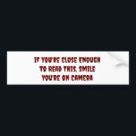 Smile you're on Camera  for tailgaters  Bumper Sticker<br><div class="desc">Tired of tailgaters? Scare them with this bumper sticker.</div>