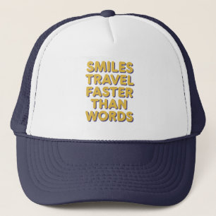 Smiles Travel Faster Trucker Hat