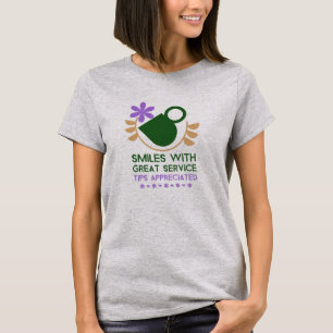 Smiles With Great Service Tips Appreciated T-Shirt