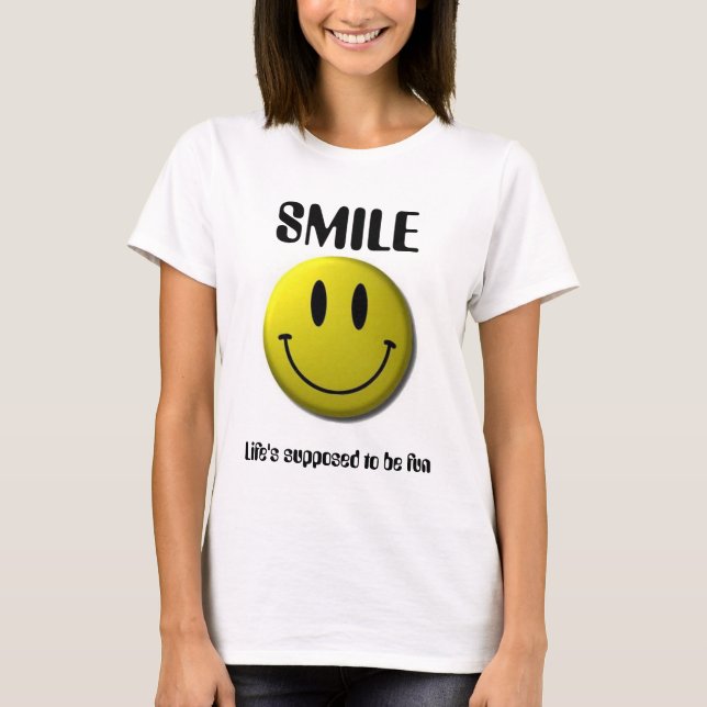 Smiley-1, SMILE, Life's supposed to be fun T-Shirt (Front)