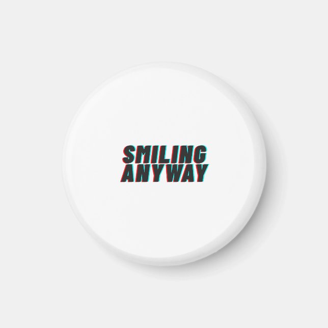 Smiling Anyway Glitch Effect Retro Quote Design Magnet (Front)