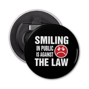Smiling in Public is Against the Law Bottle Opener