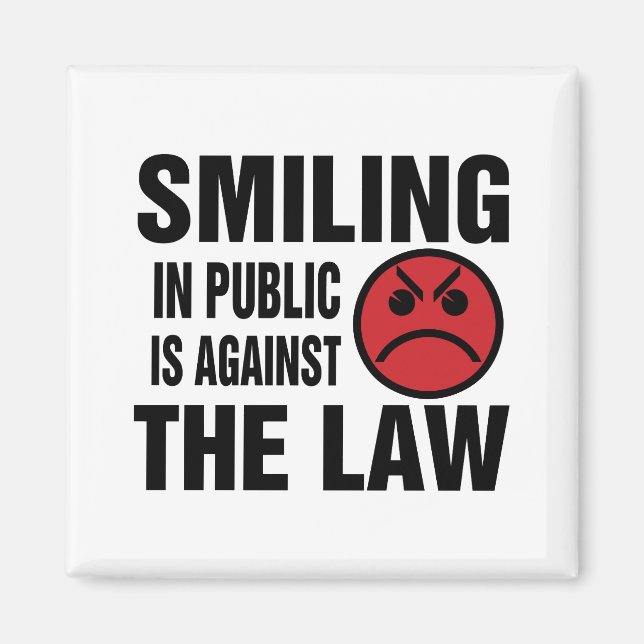 Smiling in Public is Against the Law Magnet (Front)
