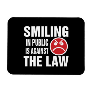 Smiling in Public is Against the Law Magnet