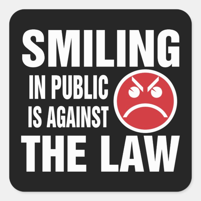 Smiling in Public is Against the Law Square Sticker (Front)