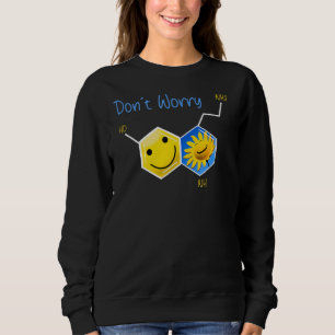Smiling Serotonin Molecule Don't Worry Happy Sunfl Sweatshirt