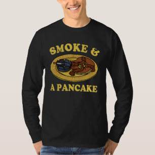 Smoke & A Pancake T-Shirt