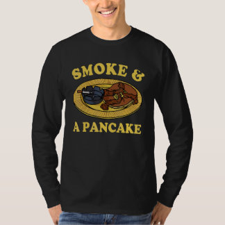 Smoke & A Pancake T-Shirt