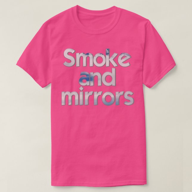 Smoke and mirrors 1 T-Shirt (Design Front)