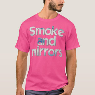 Smoke and mirrors 1 T-Shirt