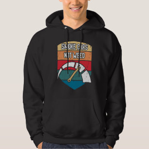 Smoke Cars Not Weed Mechanic Motivational Quote Ca Hoodie