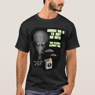 Smoke em if ya got em 2 T-Shirt