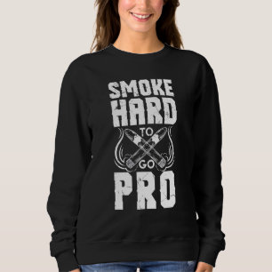 Smoke Hard To Go Pro Cigar Sweatshirt