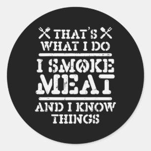 Smoke Meat And Know Things Funny Bbq Rbecue Grilli Classic Round Sticker