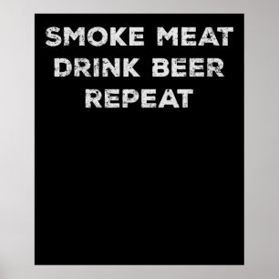 Smoke Meat Drink Beer Repeat Funny BBQ Lovers Poster