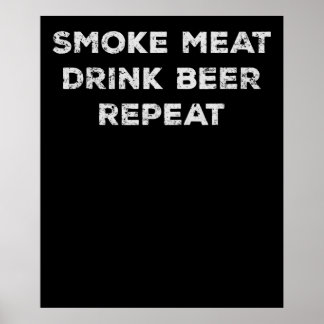 Smoke Meat Drink Beer Repeat | Funny BBQ Lovers Poster