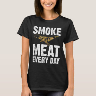 Smoke Meat Every Day Funny Bbq Smoker Dad Grilling T-Shirt