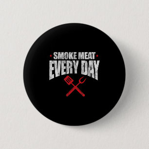 Smoke Meat Everyday Funny Bbq Grilling Grill Maste 6 Cm Round Badge