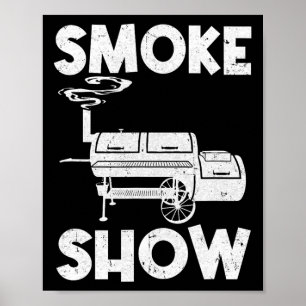 Smoke Show Funny Bbq Smoker Grilling Meat Smoking  Poster