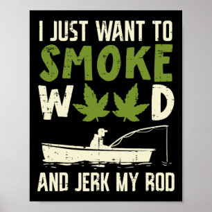 Smoke Weed And Jerk My Rod Fishing Stoner Dad Poster