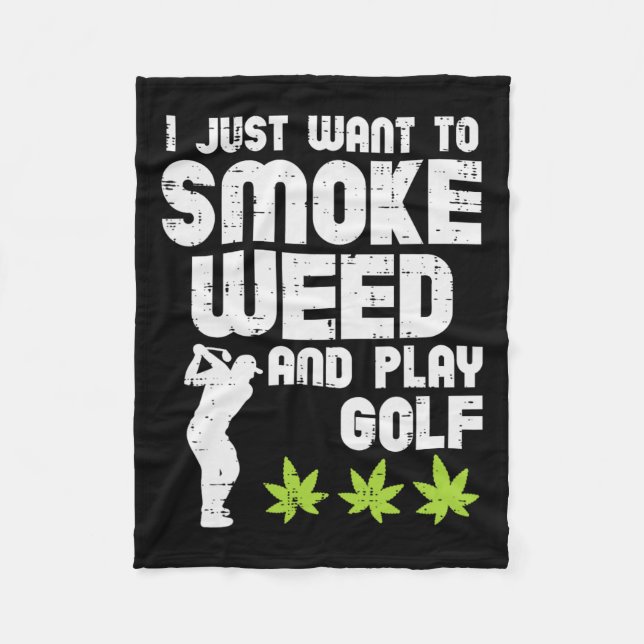 Smoke Weed Play Golf Golfing Thc Golfer Stoner  Fleece Blanket (Front)