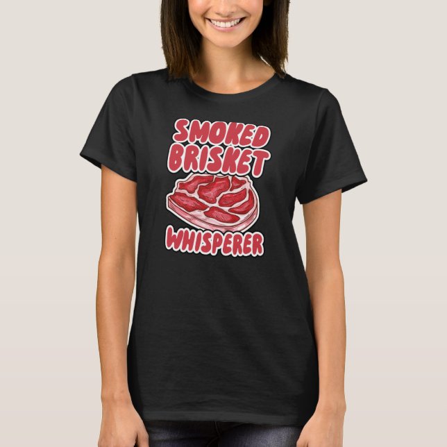 Smoked Brisket Whisperer T-Shirt (Front)