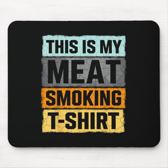 Smoker Bbq This Is My Meat Smoking  Mouse Pad (Front)