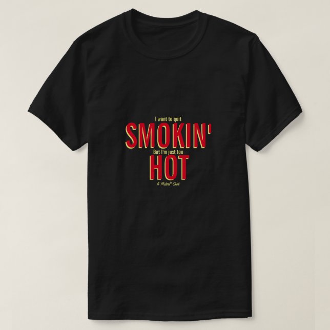 Smokin' Hot - A MisterP Shirt (Design Front)