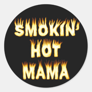 Smokin' Hot Mama Funny Mother Flames Classic Round Sticker