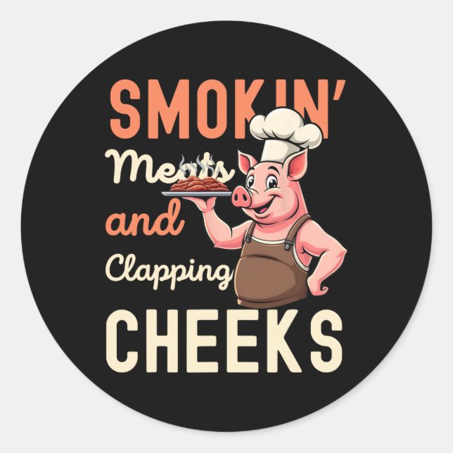 Smokin' Meats And Clapping Cheeks Funny Rbecue Bbq Classic Round Sticker (Front)