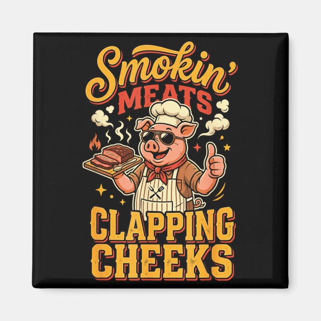 Smokin meats clapping cheeks bbq pig pitmaster  magnet (Front)