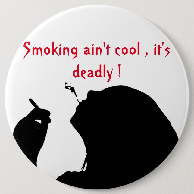 SMOKING AIN'T COOL, IT'S DEADLY 6 CM ROUND BADGE (Front)