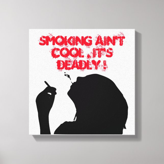 SMOKING AIN'T COOL, IT'S DEADLY CANVAS PRINT (Front)