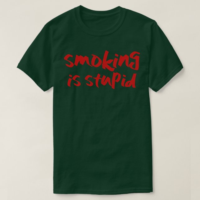 Smoking is Stupid T-Shirt (Design Front)
