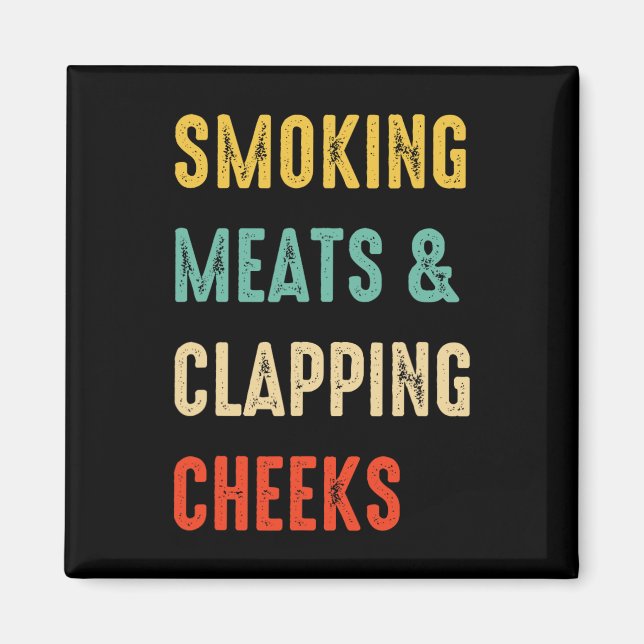Smoking Meats And Clapping Cheeks Funny Bbq Meat S Magnet (Front)