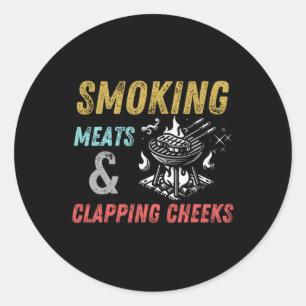 Smoking Meats And Clapping Cheeks Funny Bbq Meats  Classic Round Sticker