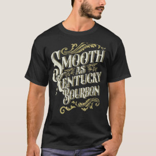 Smooth As Kentucky Bourbon Drinker Kentucky Bourbo T-Shirt