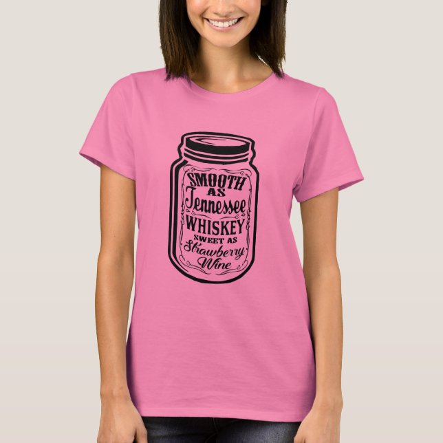 Smooth As Tennessee Whiskey Shine Mason Jar T-Shirt (Front)