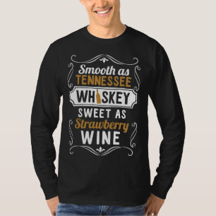 Smooth As Tennessee Whiskey Sweet As Strawberry Wi T-Shirt