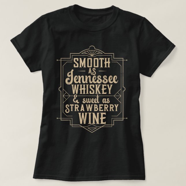 Smooth As Tennessee Whiskey Sweet As Strawberry Wi T-Shirt (Design Front)