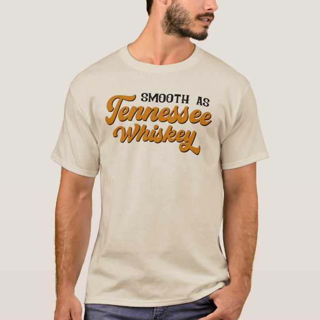 Smooth as Tennessee Whiskey T-Shirt (Front)