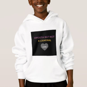 Smooth But Not A Criminal Kids Hoodie