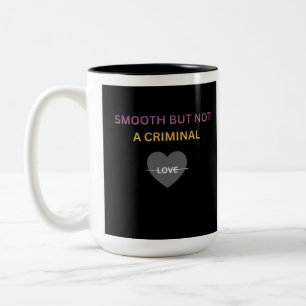 Smooth But Not a Criminal Two Tone Coffee Mug