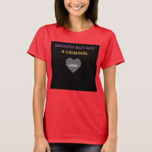 Smooth But Not a Criminal Women's T-Shirt