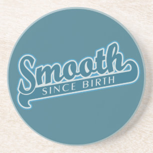 SMOOTH custom coaster