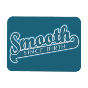 SMOOTH custom magnet