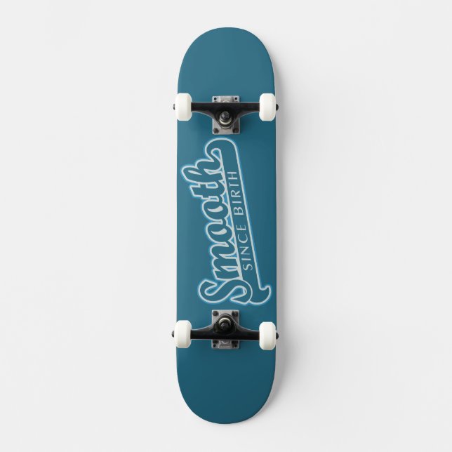 SMOOTH custom skateboard (Front)